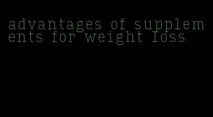 advantages of supplements for weight loss