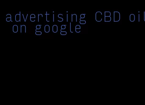 advertising CBD oil on google