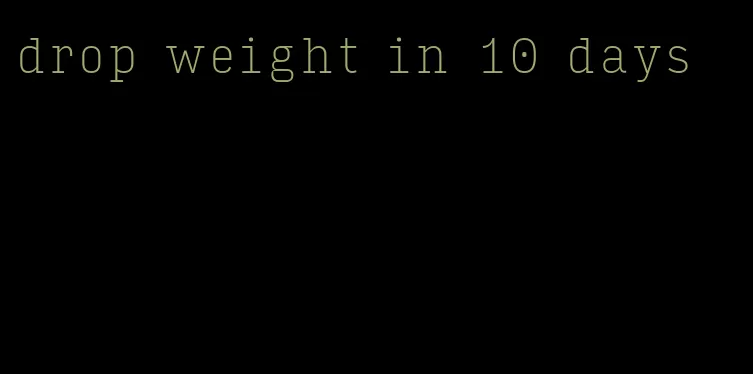 drop weight in 10 days