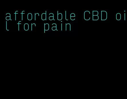 affordable CBD oil for pain