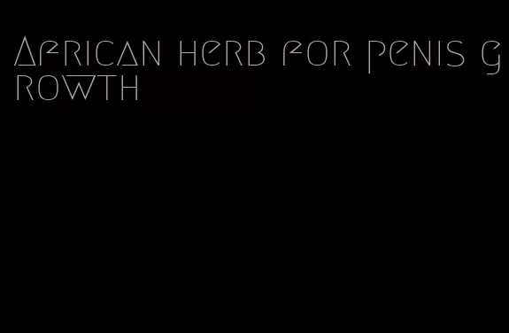 African herb for penis growth