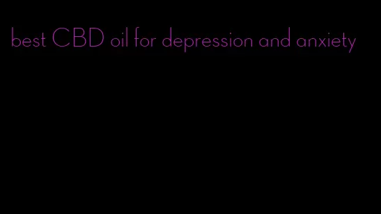 best CBD oil for depression and anxiety