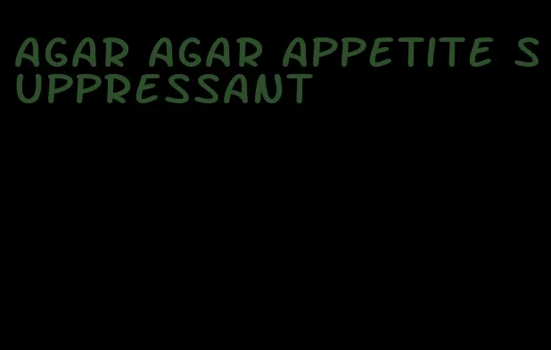 agar agar appetite suppressant