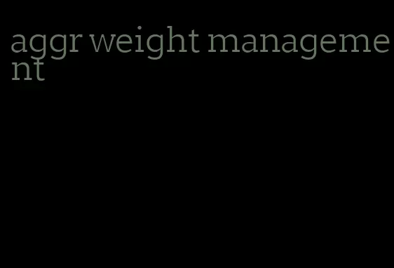 aggr weight management