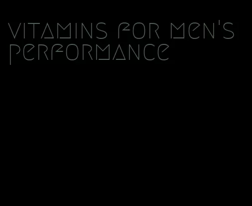 vitamins for men's performance