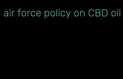 air force policy on CBD oil