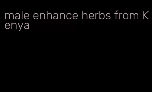 male enhance herbs from Kenya