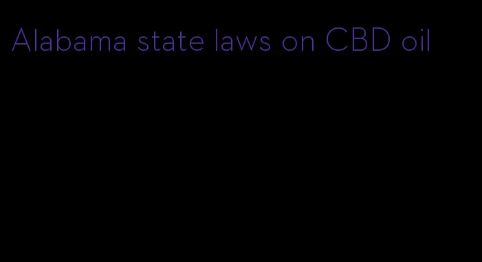 Alabama state laws on CBD oil