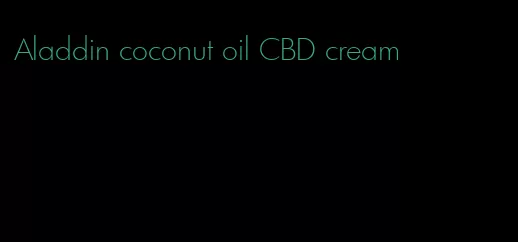 Aladdin coconut oil CBD cream