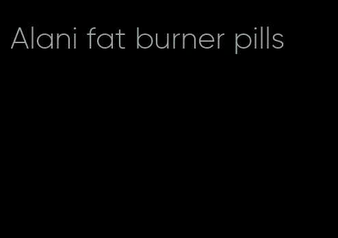 Alani fat burner pills