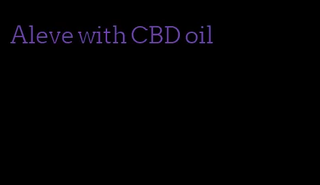 Aleve with CBD oil