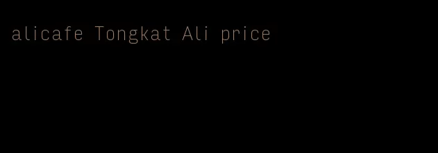 alicafe Tongkat Ali price