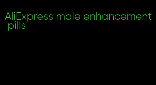 AliExpress male enhancement pills