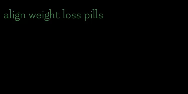 align weight loss pills