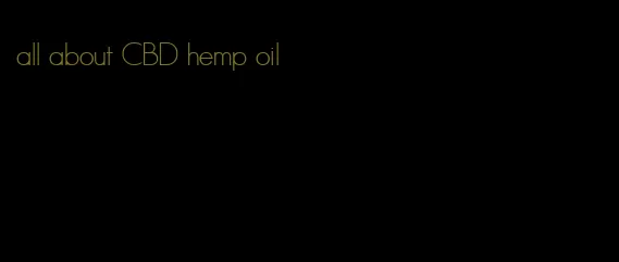 all about CBD hemp oil