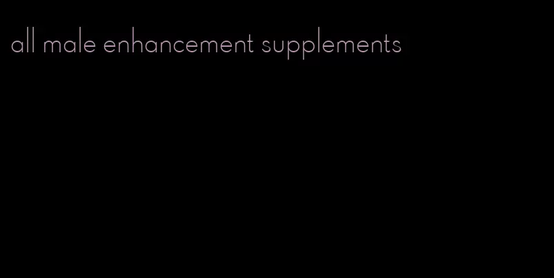 all male enhancement supplements