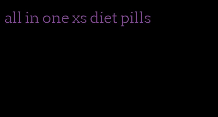 all in one xs diet pills