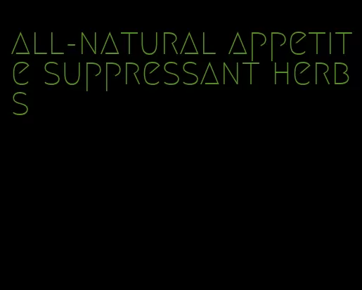 all-natural appetite suppressant herbs