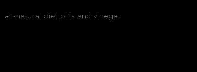 all-natural diet pills and vinegar