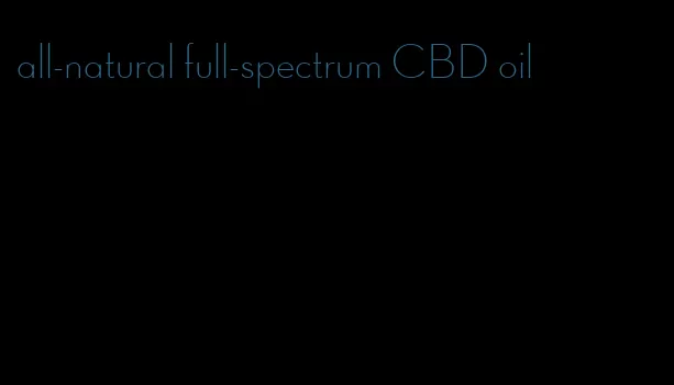 all-natural full-spectrum CBD oil