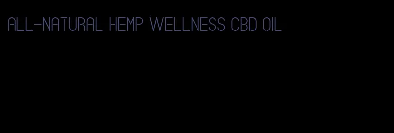 all-natural hemp wellness CBD oil