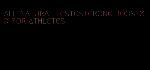 all-natural testosterone booster for athletes