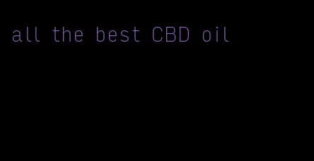 all the best CBD oil