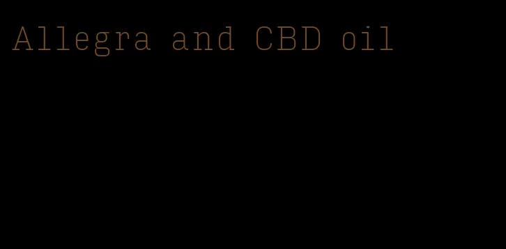 Allegra and CBD oil