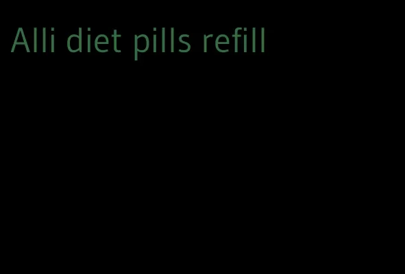 Alli diet pills refill