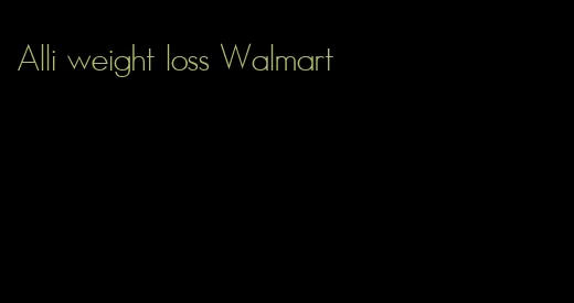 Alli weight loss Walmart