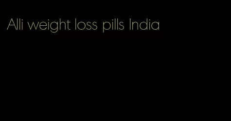 Alli weight loss pills India