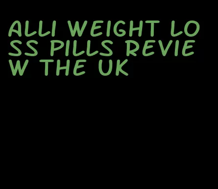 Alli weight loss pills review the UK