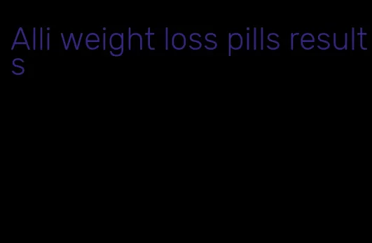 Alli weight loss pills results