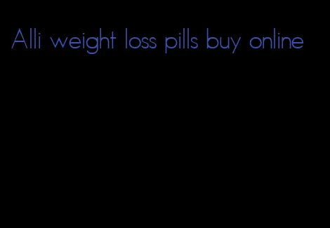 Alli weight loss pills buy online