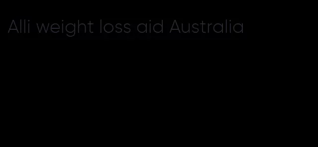 Alli weight loss aid Australia