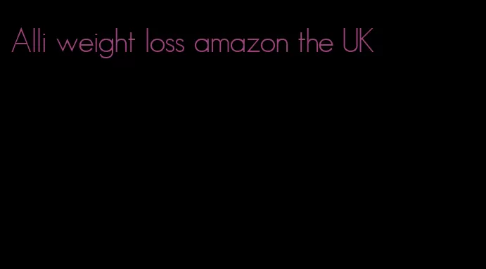 Alli weight loss amazon the UK