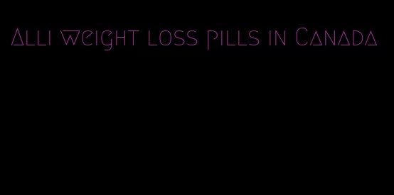 Alli weight loss pills in Canada