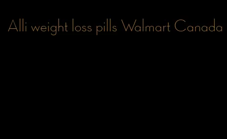 Alli weight loss pills Walmart Canada