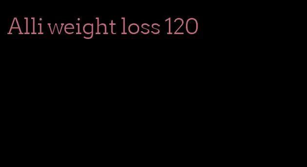 Alli weight loss 120