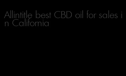 Allintitle best CBD oil for sales in California