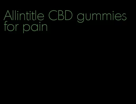 Allintitle CBD gummies for pain