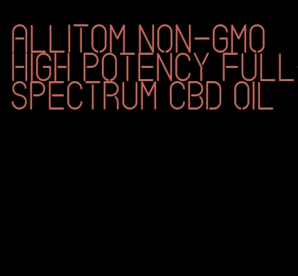 Allitom non-GMO high potency full-spectrum CBD oil