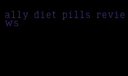 ally diet pills reviews