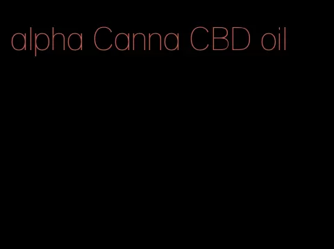 alpha Canna CBD oil