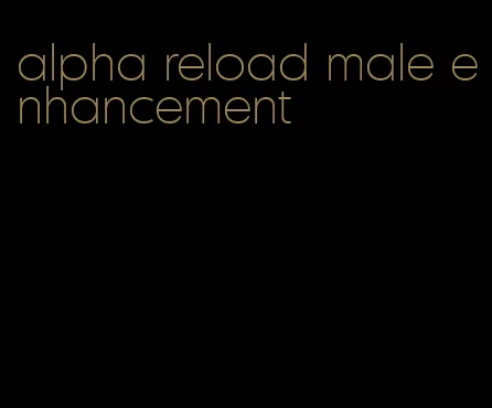 alpha reload male enhancement