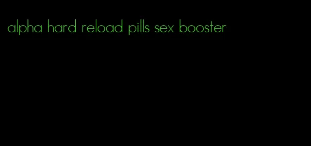 alpha hard reload pills sex booster