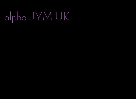 alpha JYM UK