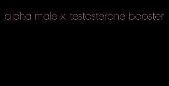 alpha male xl testosterone booster