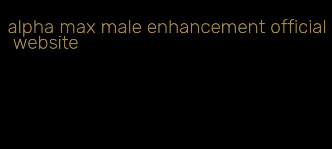 alpha max male enhancement official website