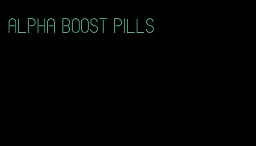 alpha boost pills